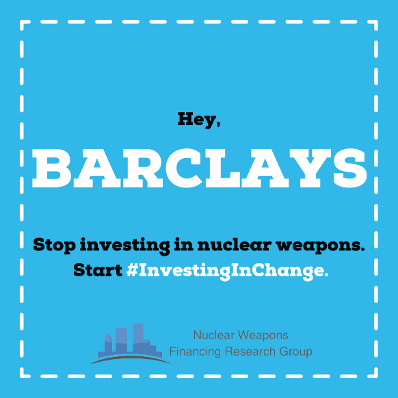 Hey Barclays, stop investing in nuclear weapons. Start #InvestingInChange