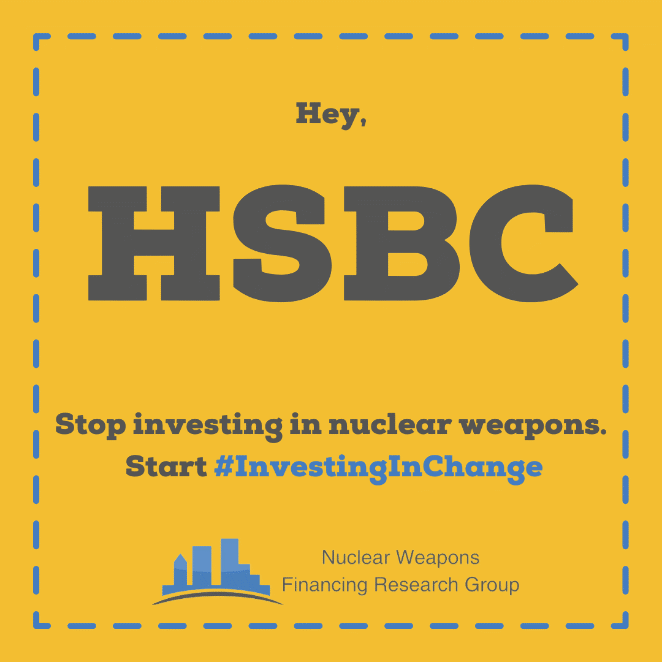 Hey HSBC, stop investing in nuclear weapons. Start #InvestingInChange