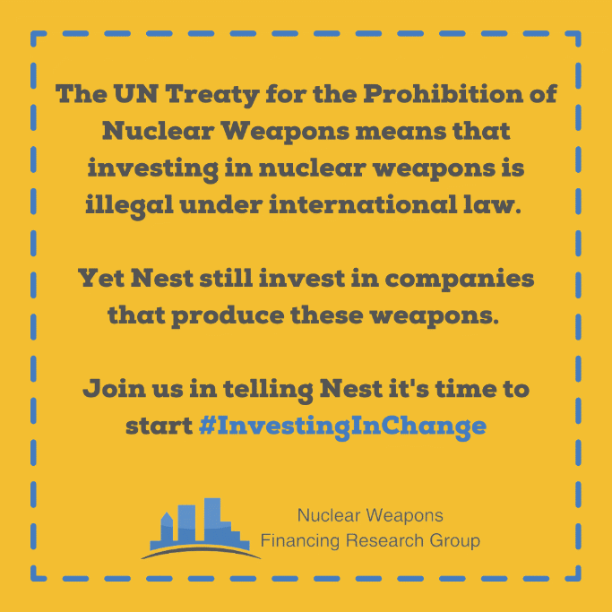 The UN Treaty of the Prohibition of Nuclear Weapons means that investing in nuclear weapons is illegal under international law.Yet NatWest still invests in companies that produce these weapons.Join us in telling Nest it's time to start #InvestingInChange